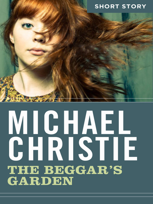 Title details for The Beggar's Garden by Michael Christie - Available